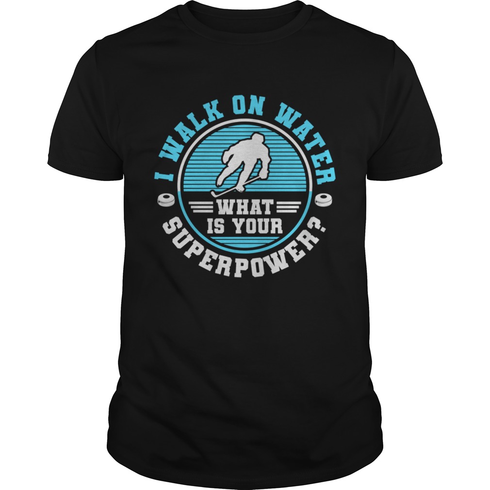 I Walk On Water Ice Hockey shirt