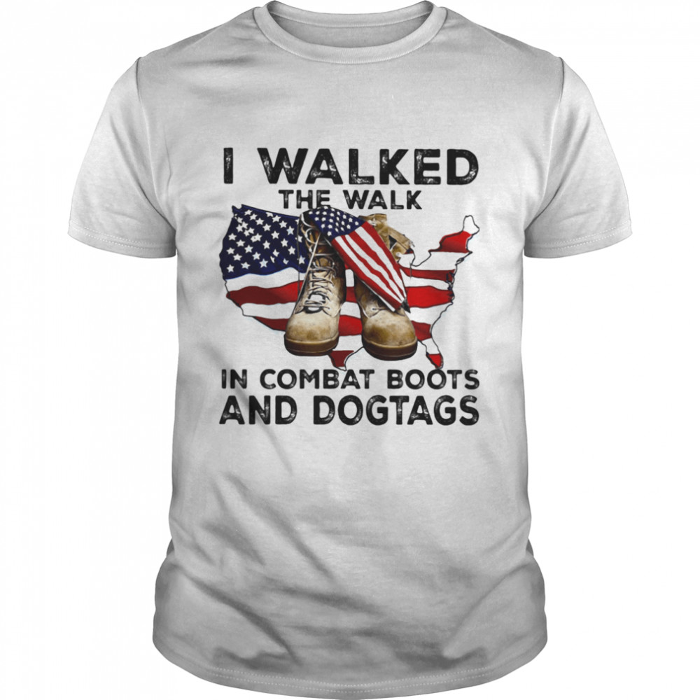 I Walked The Walk In Combat Boots And Dogtags Shoe American Flag shirt