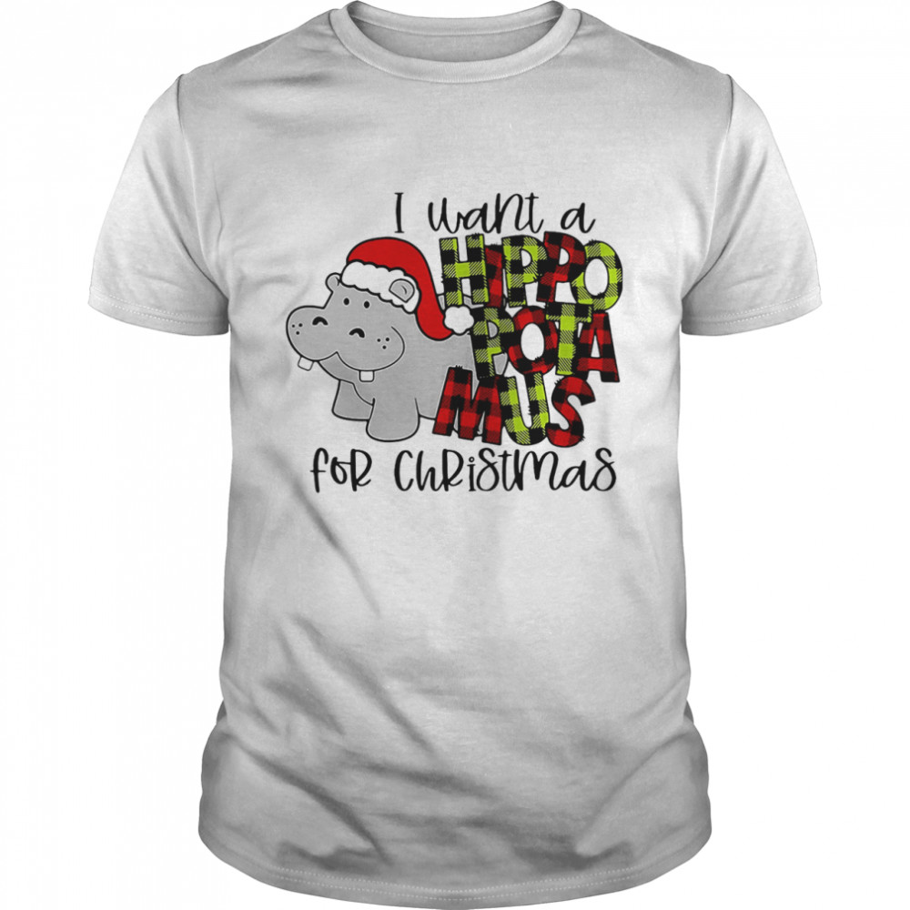 I Want A Hippopotamus For Christmas shirt