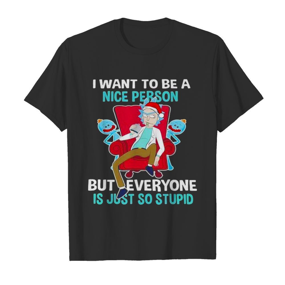 I Want To Be A Nice Person But Everyone Is Just So Stupid Santa Rick And Morty Hat Xmas shirt