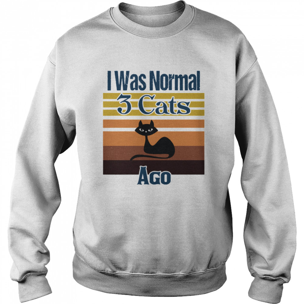 I Was Normal 3 Cats Ago Vintage  Unisex Sweatshirt