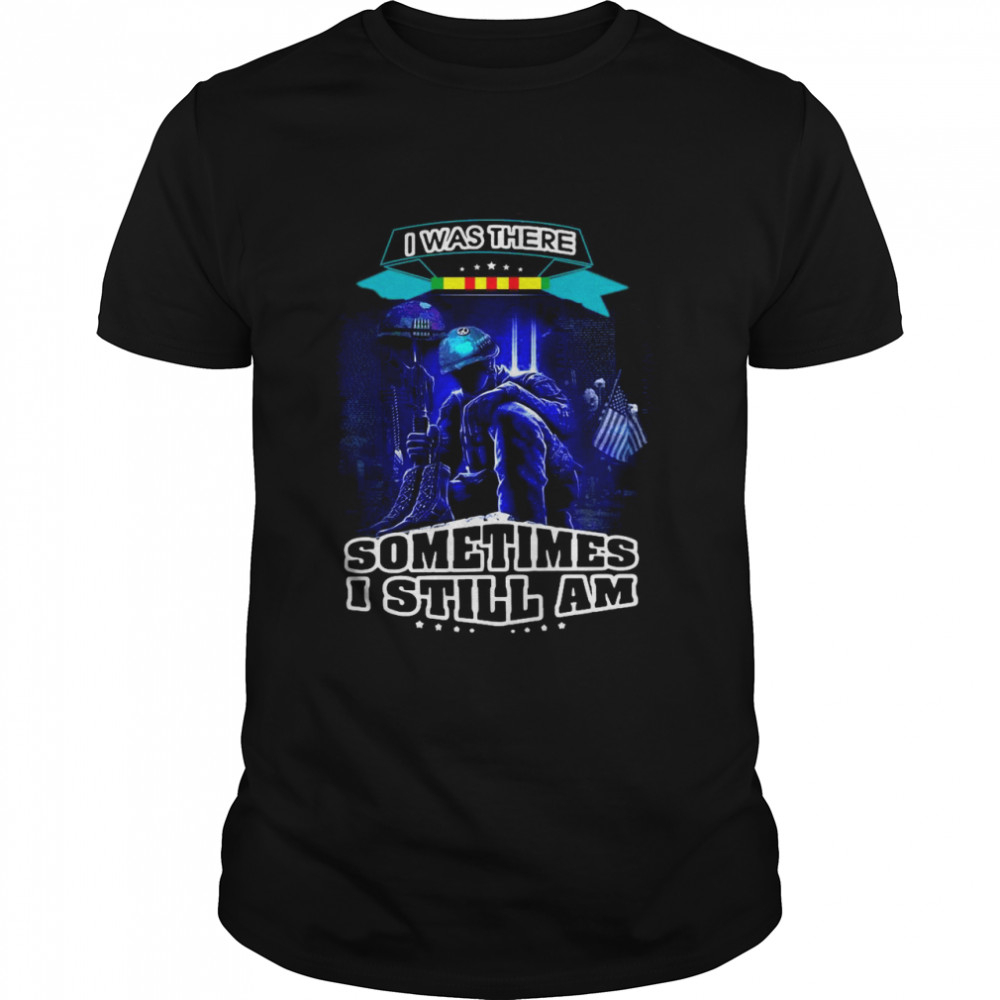 I Was There Sometimes I Still Am  Classic Men's T-shirt