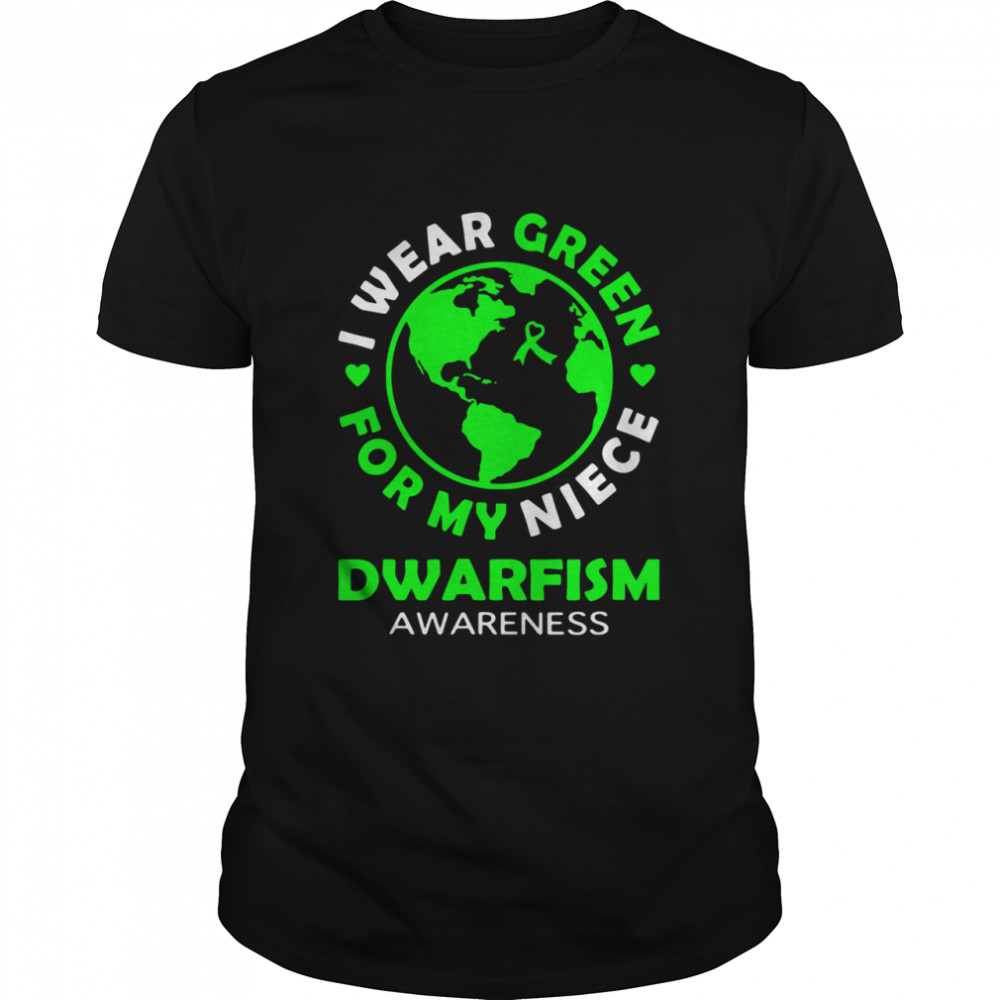 I Wear Green For My Niece Dwarfism Awareness shirt