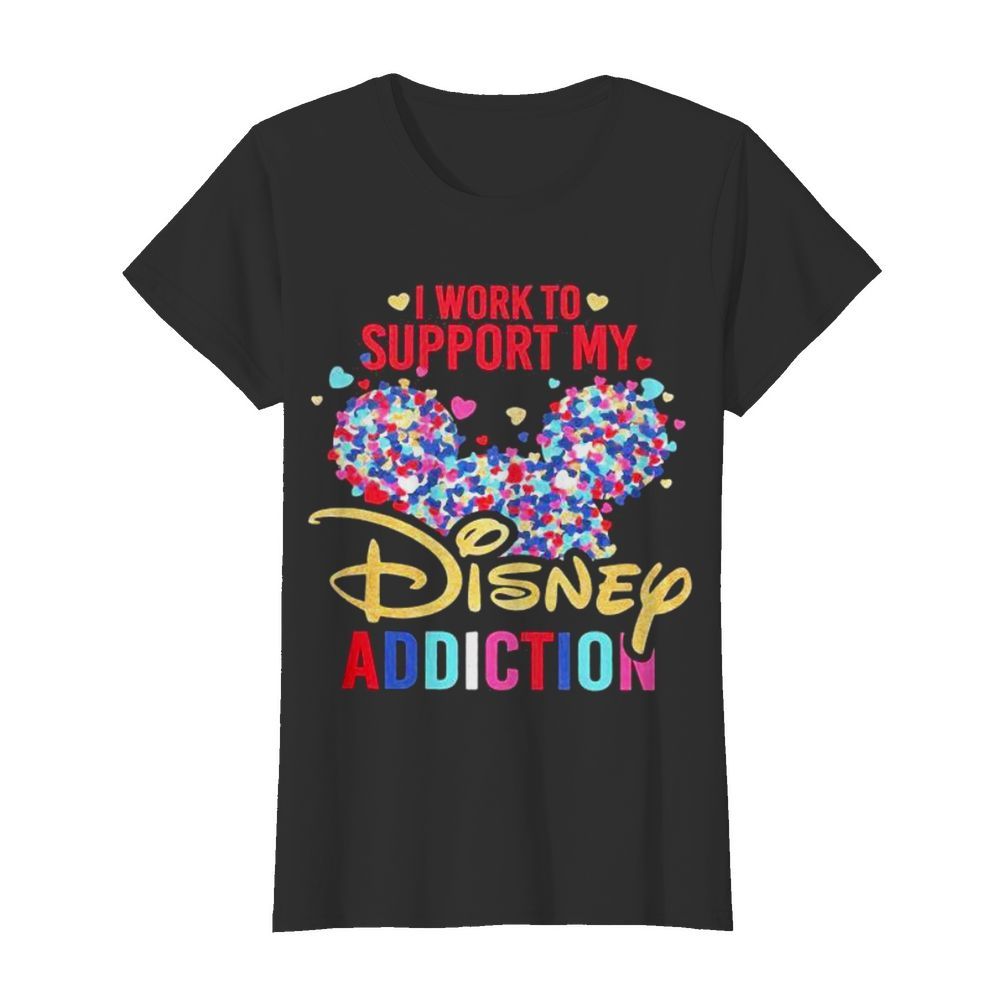 I Work To Support My Disney Addiction Mickey Hearts  Classic Women's T-shirt