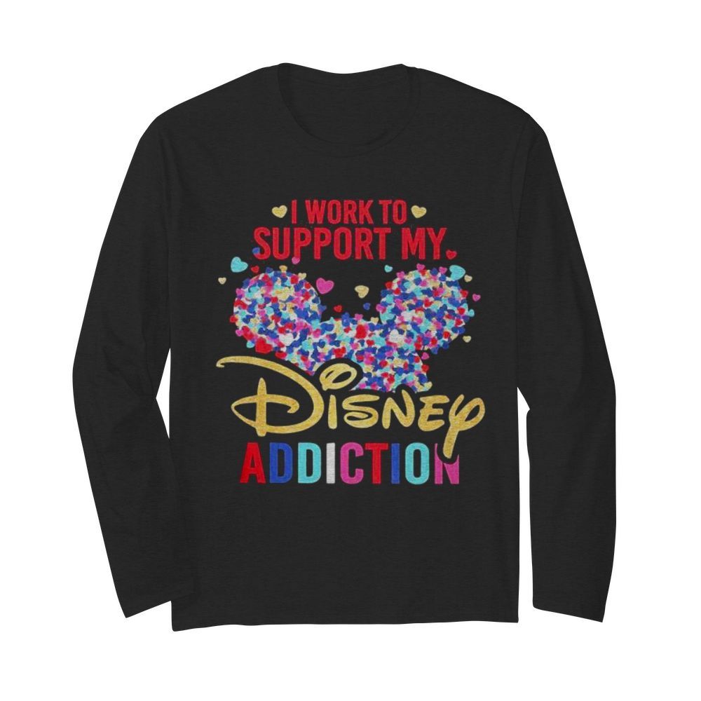 I Work To Support My Disney Addiction Mickey Hearts  Long Sleeved T-shirt 