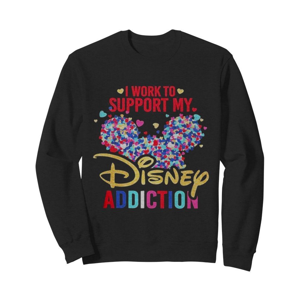 I Work To Support My Disney Addiction Mickey Hearts  Unisex Sweatshirt