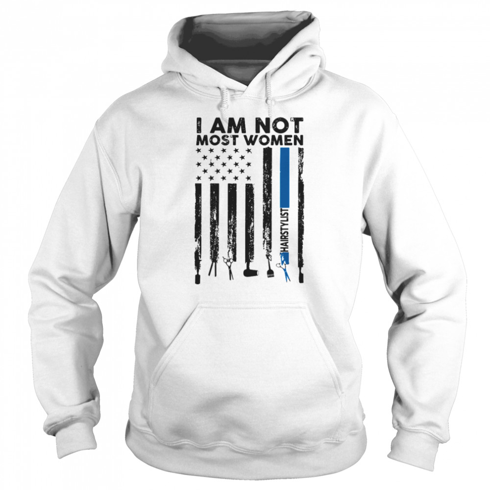 I am not most women hairstylist American flag  Unisex Hoodie