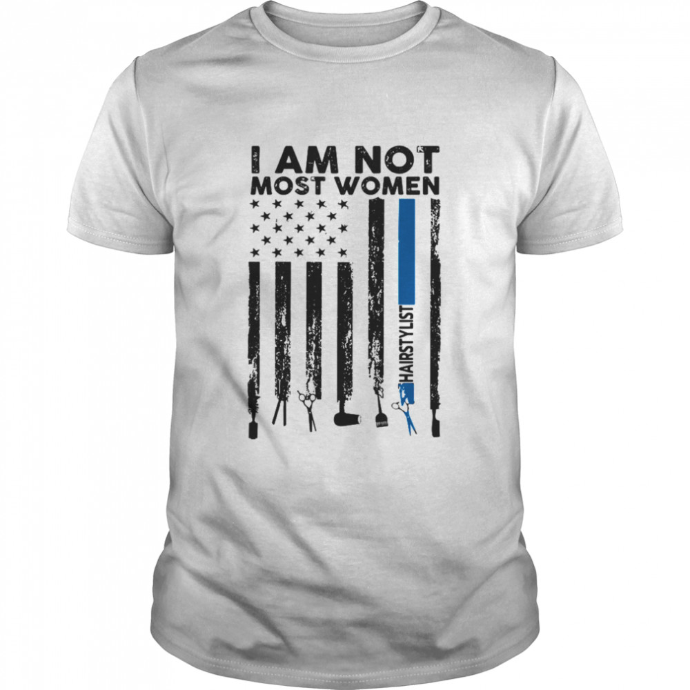 I am not most women hairstylist American flag  Classic Men's T-shirt