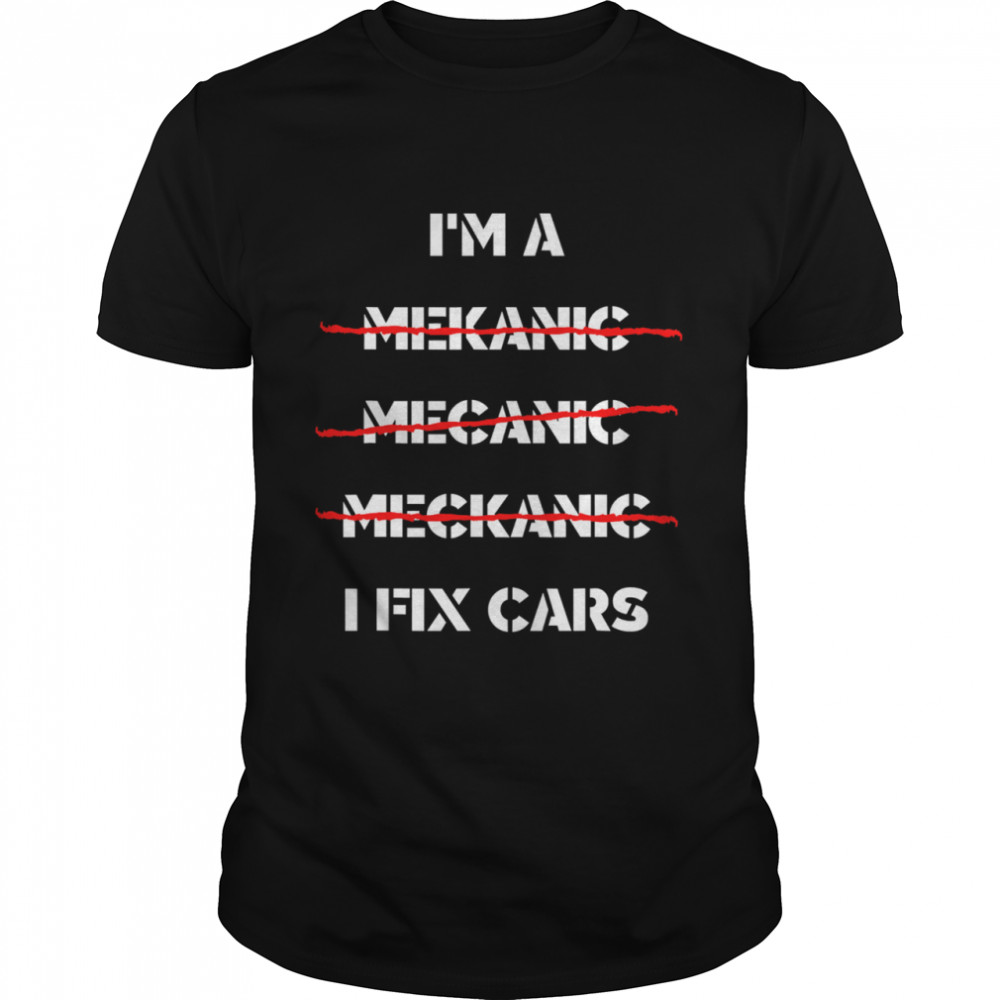 I fix Car Mechanic & Repairman shirt