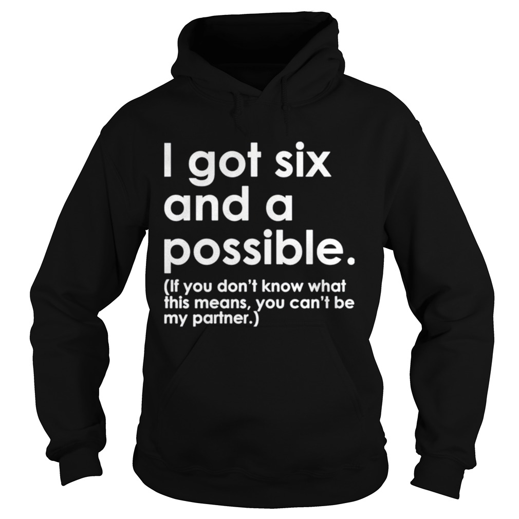 I got six and a possible if you dont know what this means  Hoodie