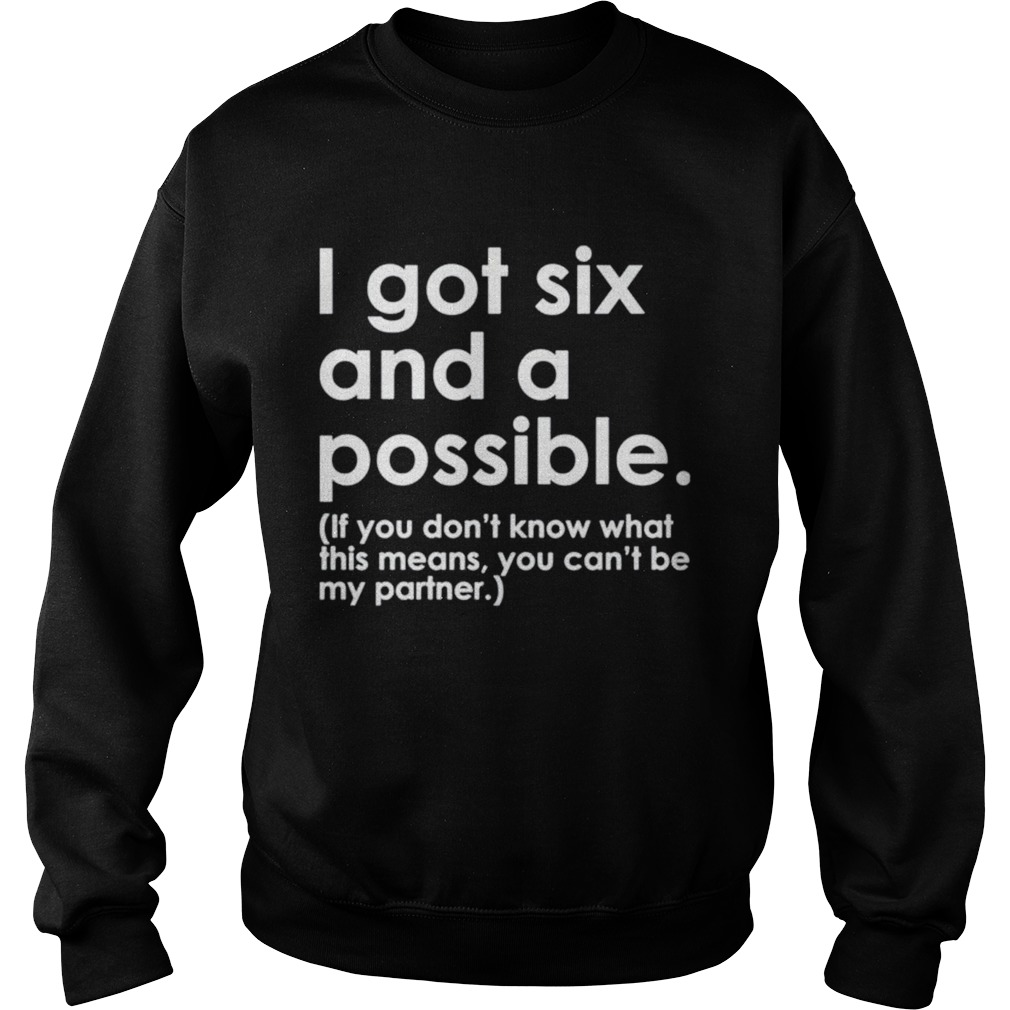 I got six and a possible if you dont know what this means  Sweatshirt