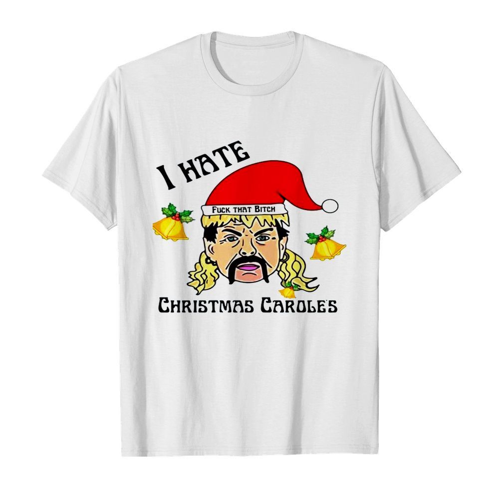 I hate Christmas Caroles Christmas shirt