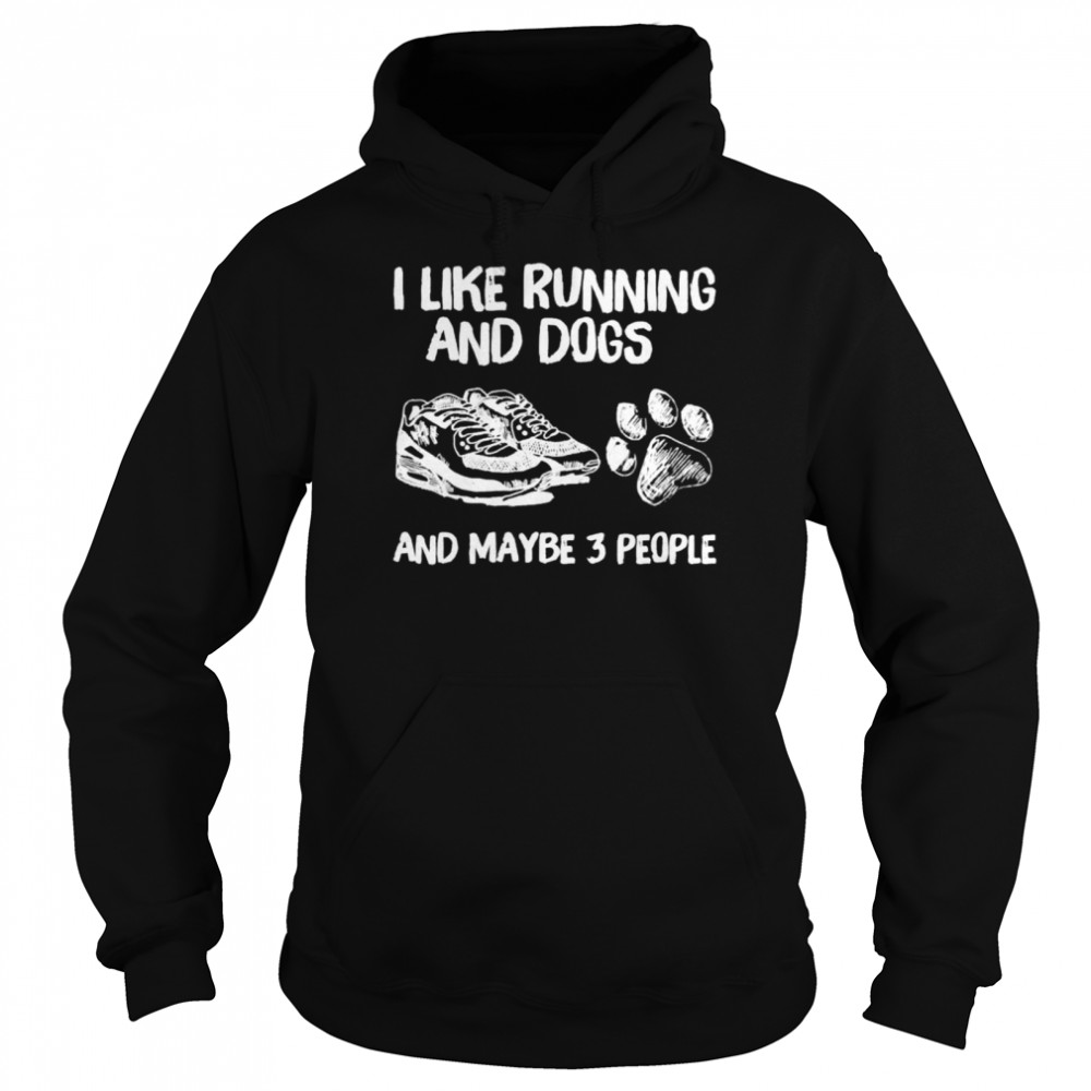 I like running and dogs and maybe 3 people  Unisex Hoodie