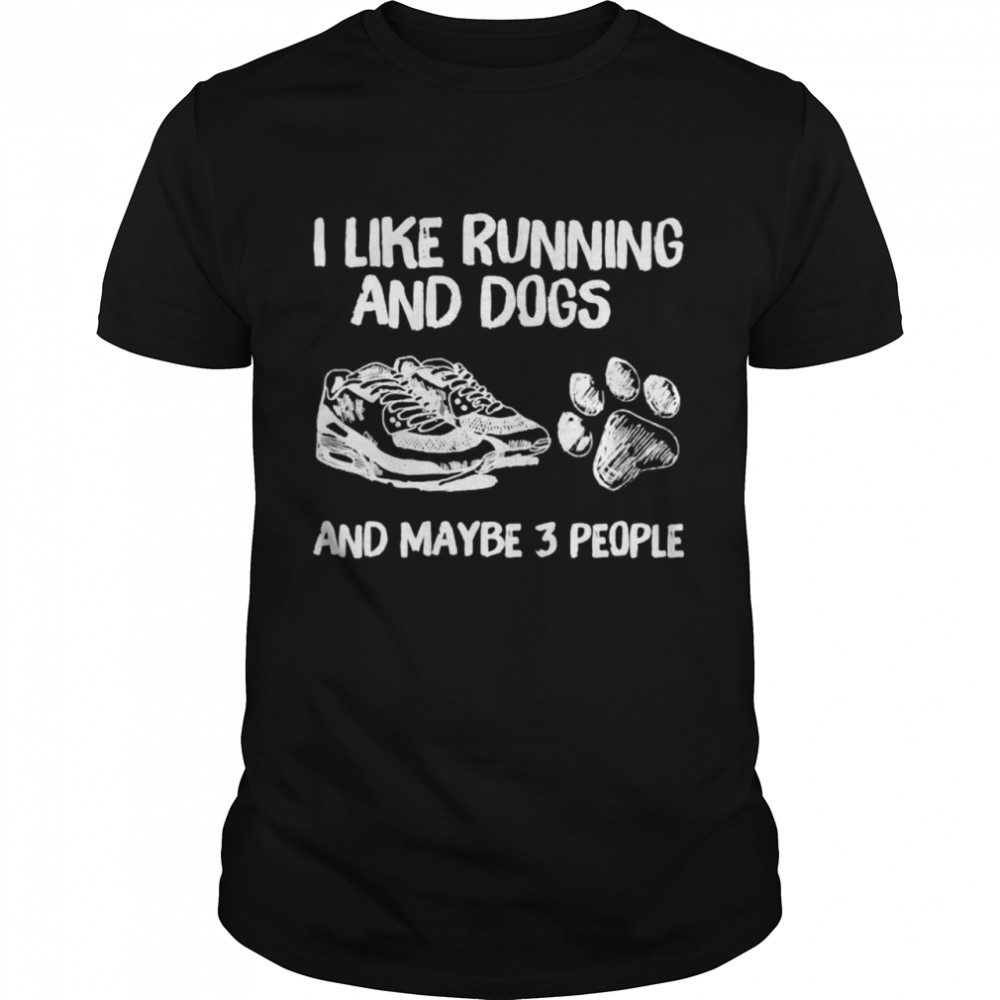 I like running and dogs and maybe 3 people  Classic Men's T-shirt