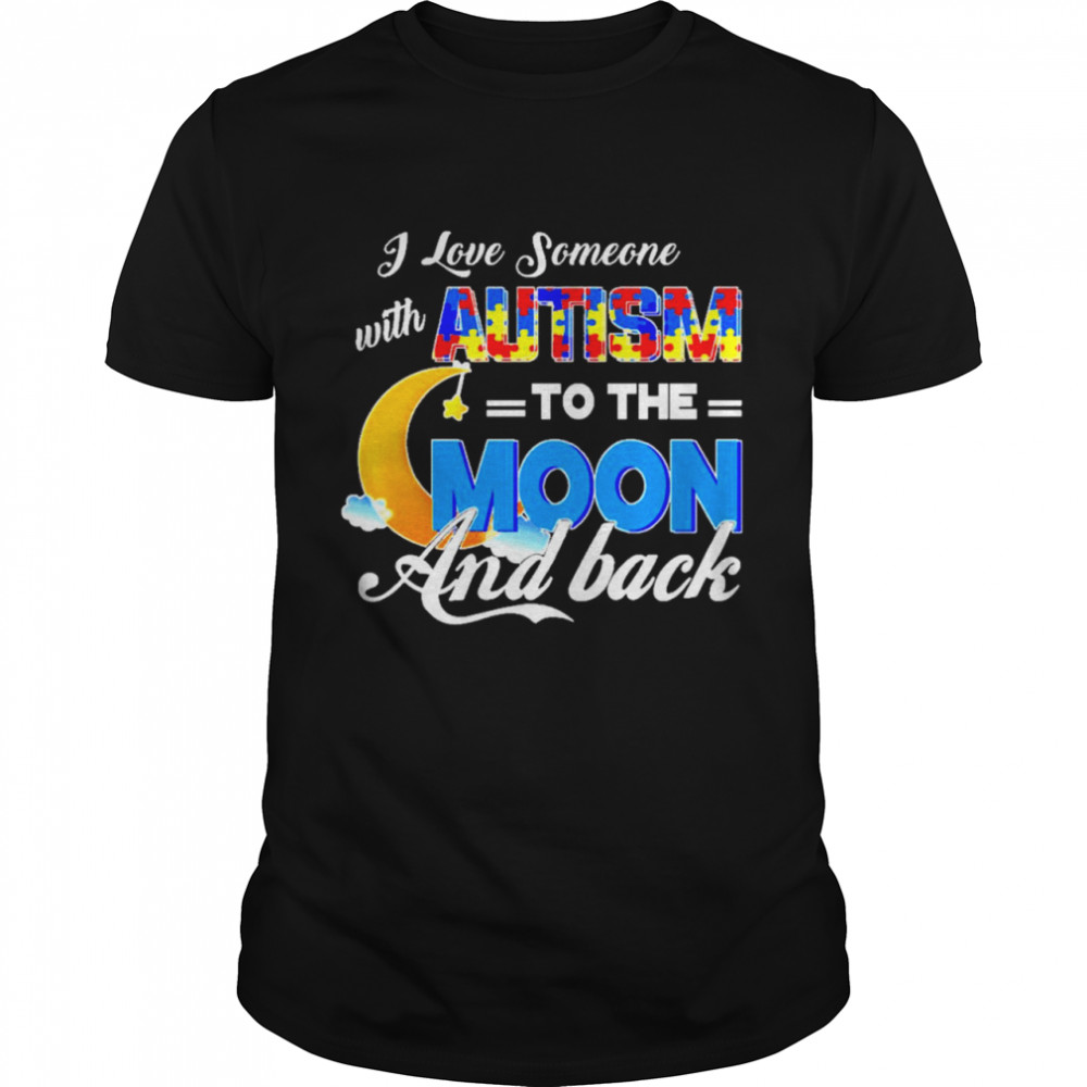 I love someone with autism to the moon and back shirt