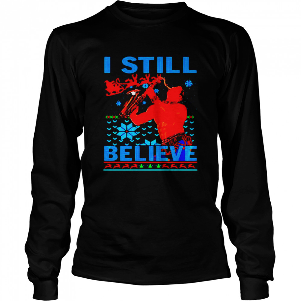 I still believe Christmas  Long Sleeved T-shirt