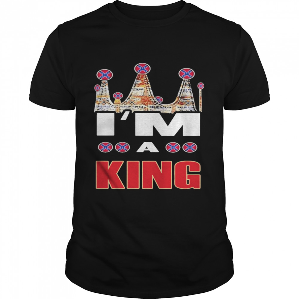 IM A King shirt