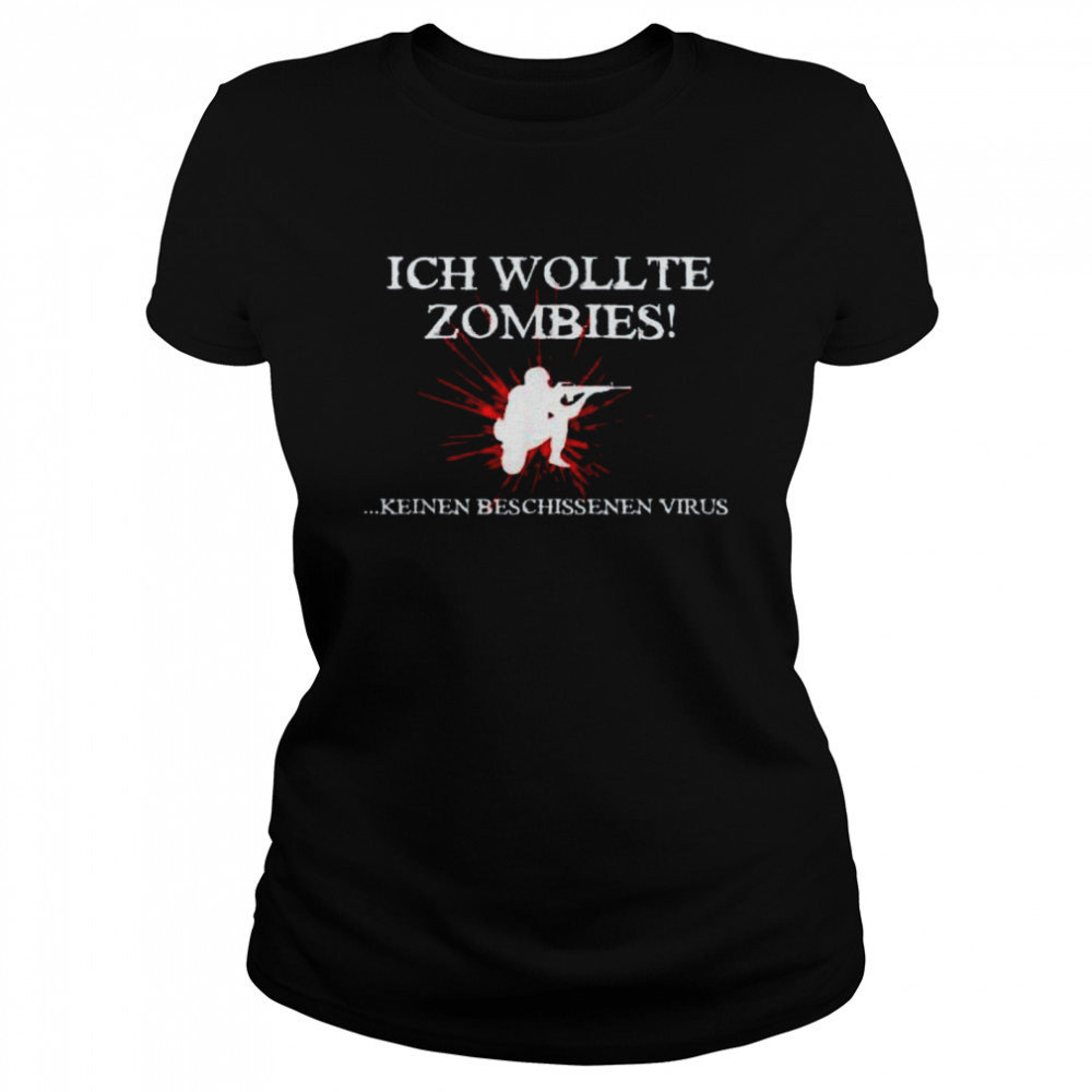 Ich Wollte Zombies Keinen Beschissenen Virus  Classic Women's T-shirt