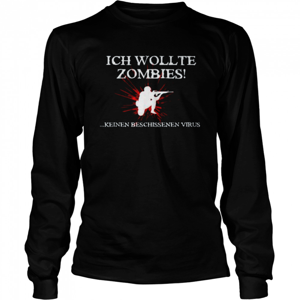 Ich Wollte Zombies Keinen Beschissenen Virus  Long Sleeved T-shirt