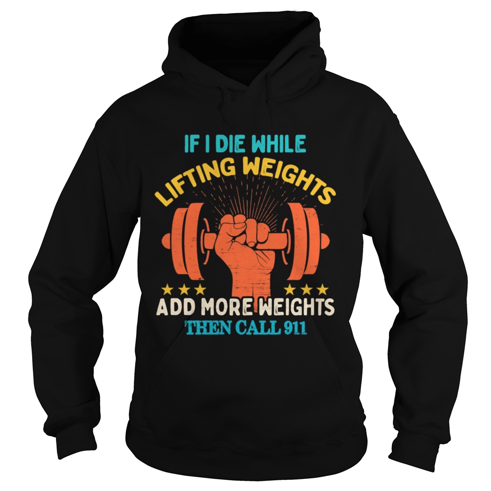 If I Die While Lifting Weights Workout Gym  Hoodie