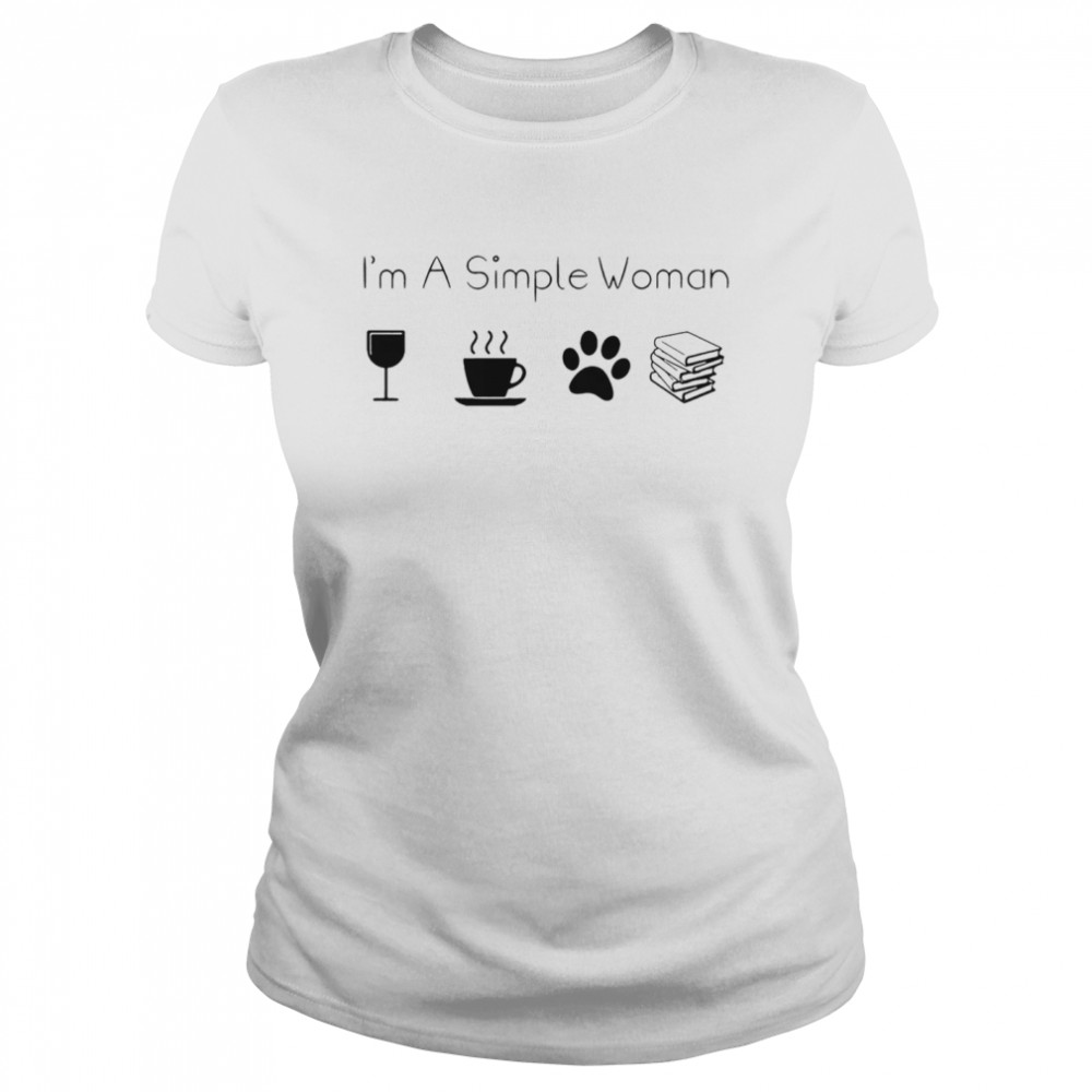 Im A Simple Woman Wine Coffee Paw Dog And Book  Classic Women's T-shirt