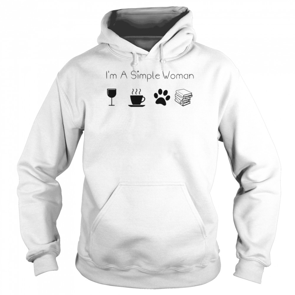 Im A Simple Woman Wine Coffee Paw Dog And Book  Unisex Hoodie