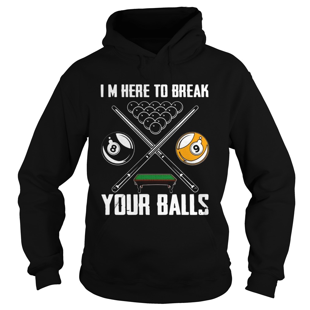 Im Here To Break Your Balls  Hoodie