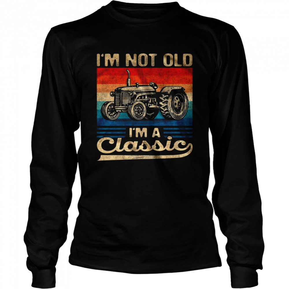 Im Not Old Im A Classic  Long Sleeved T-shirt