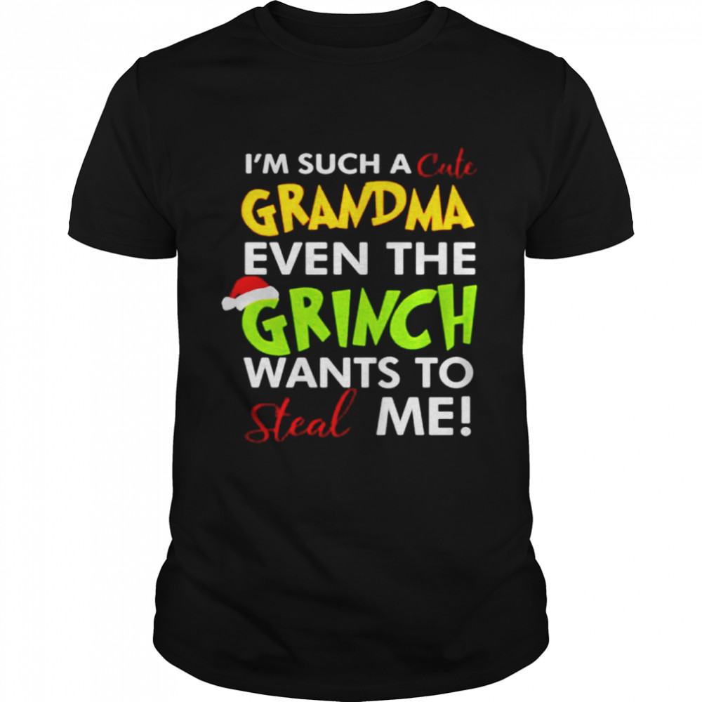 Im Such A Grandma Even The Grinch Wants To Steal Me Christmas shirt