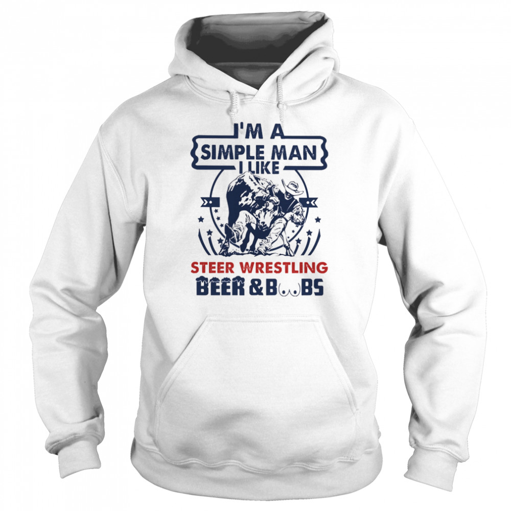 Im a simple man I like Steer Wrestling Beer and Boobs  Unisex Hoodie