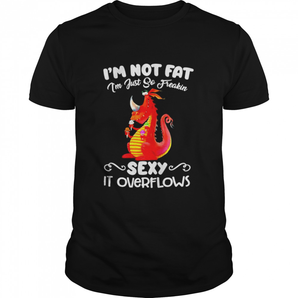 Im not fat Im just so freakin sexy it overflows  Classic Men's T-shirt