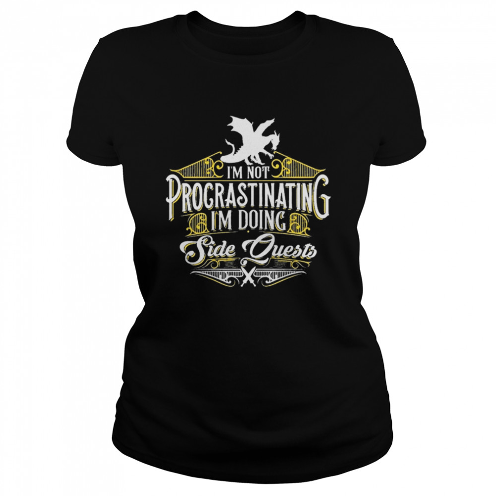 Im not procrastinating side quests rpg gamer dragons  Classic Women's T-shirt