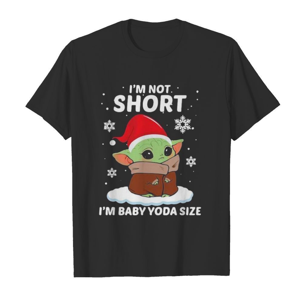 Im not short Im Baby Yoda size Christmas 2020 shirt