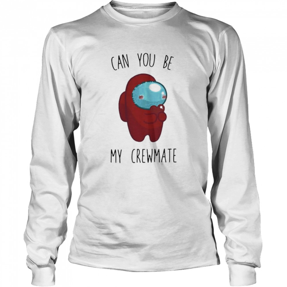 Imposter Among Us can you be my crewmate  Long Sleeved T-shirt