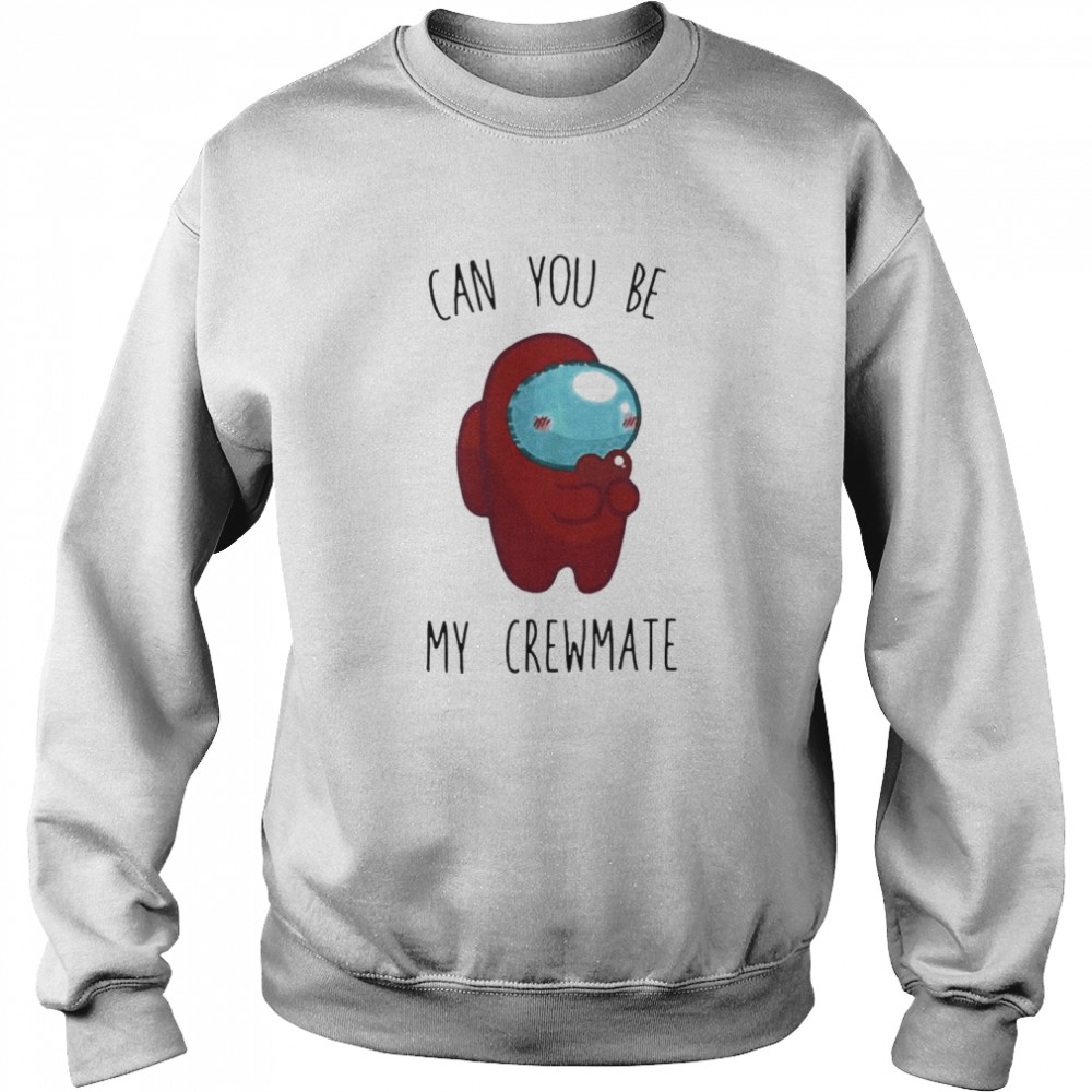 Imposter Among Us can you be my crewmate  Unisex Sweatshirt