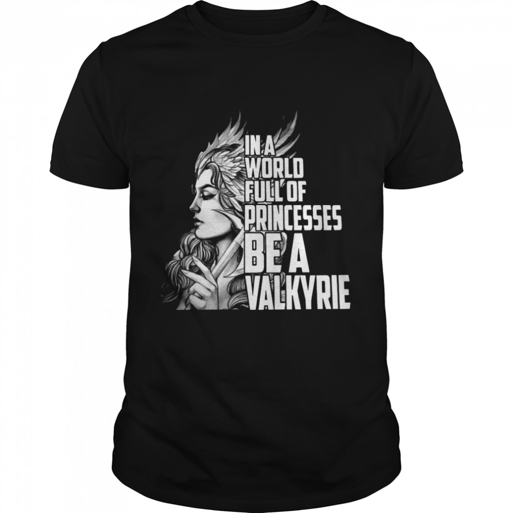 In A World Full Of Princesses Be A Valkyrie  Classic Men's T-shirt