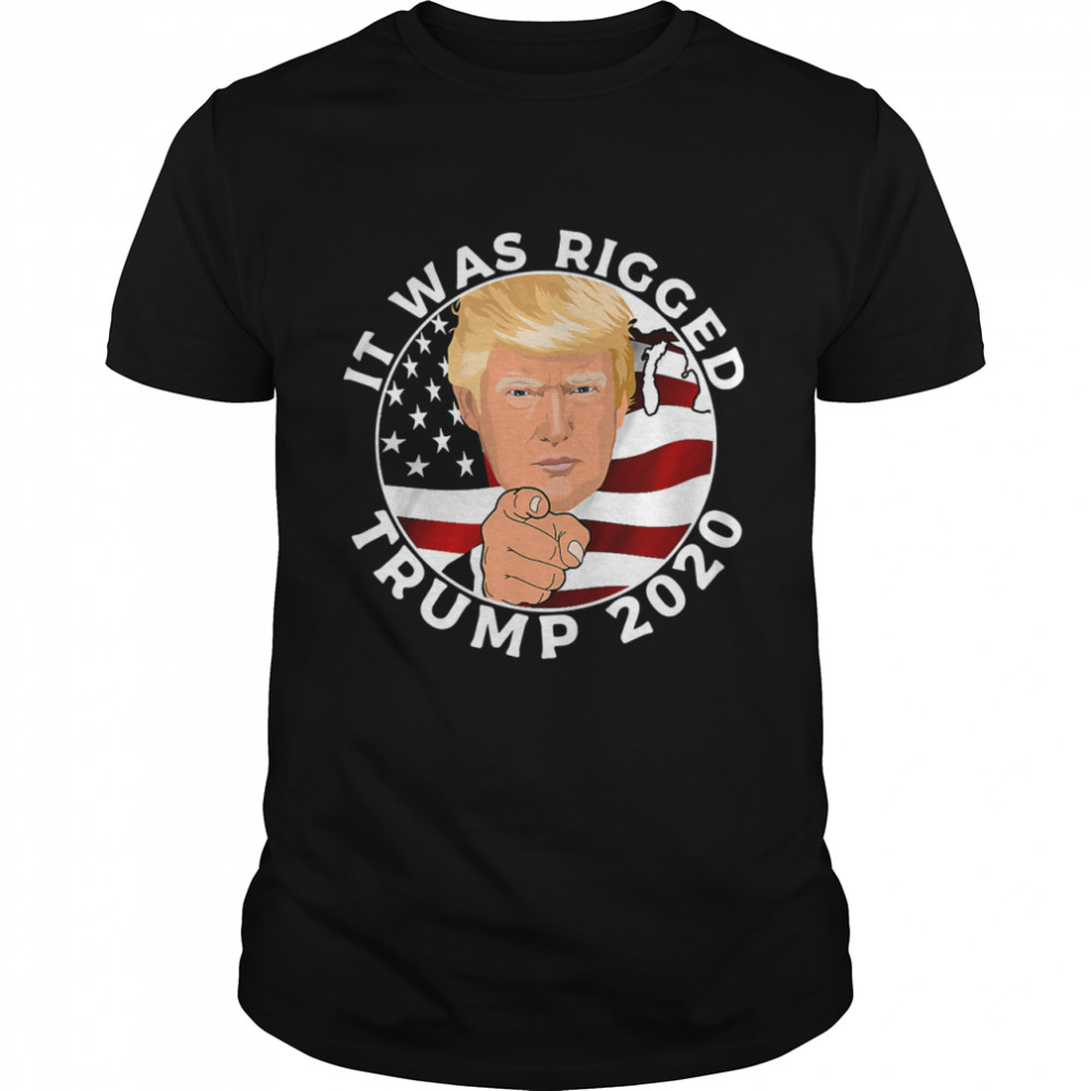 It Was Rigged Trump 2020 Election President American Flag shirt