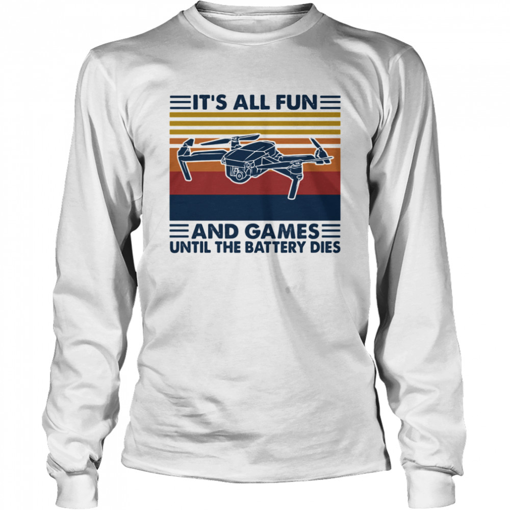 It's All Fun And Games Until The Battery Dies Flycam Vintage  Long Sleeved T-shirt