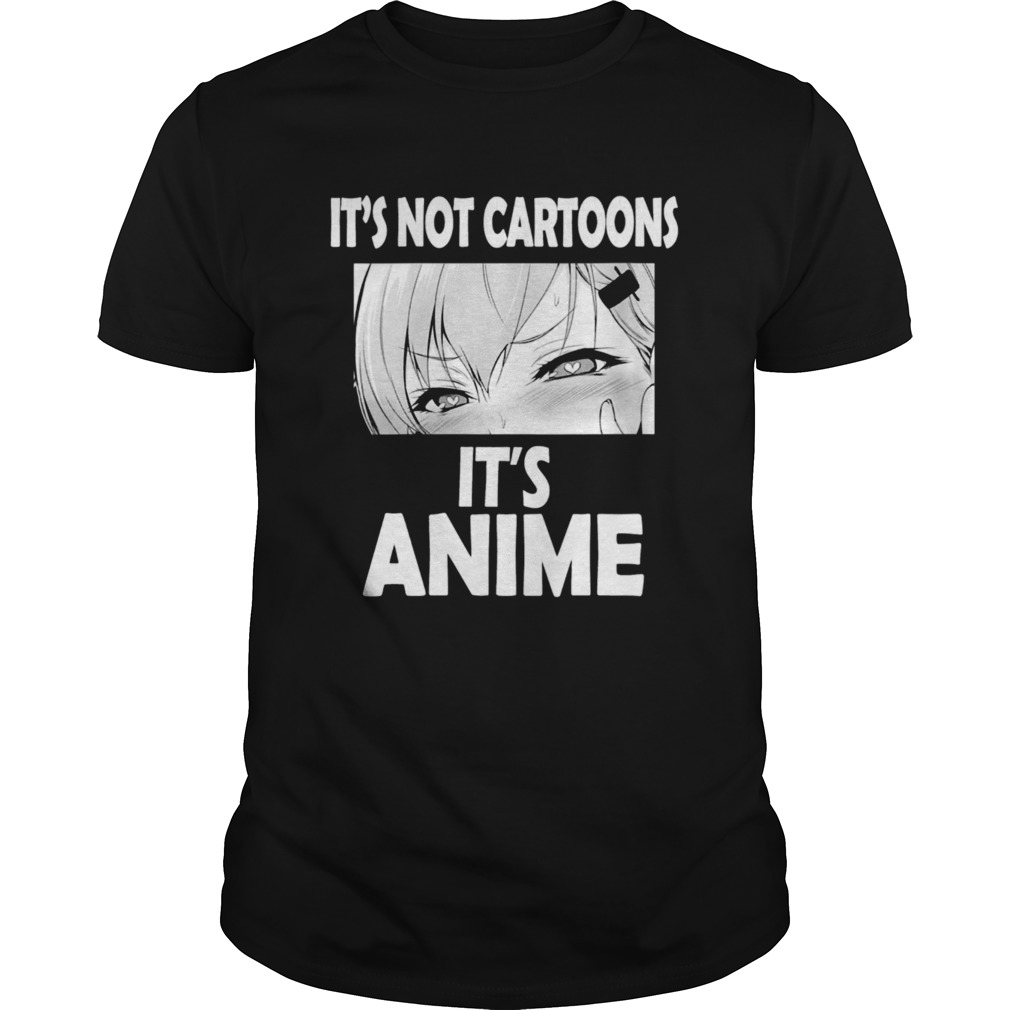 Its Not Cartoons Its Anime Japanese Manga Anime shirt