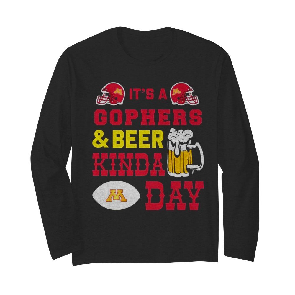 Its a Golden Gophers and Beer kinda day  Long Sleeved T-shirt 