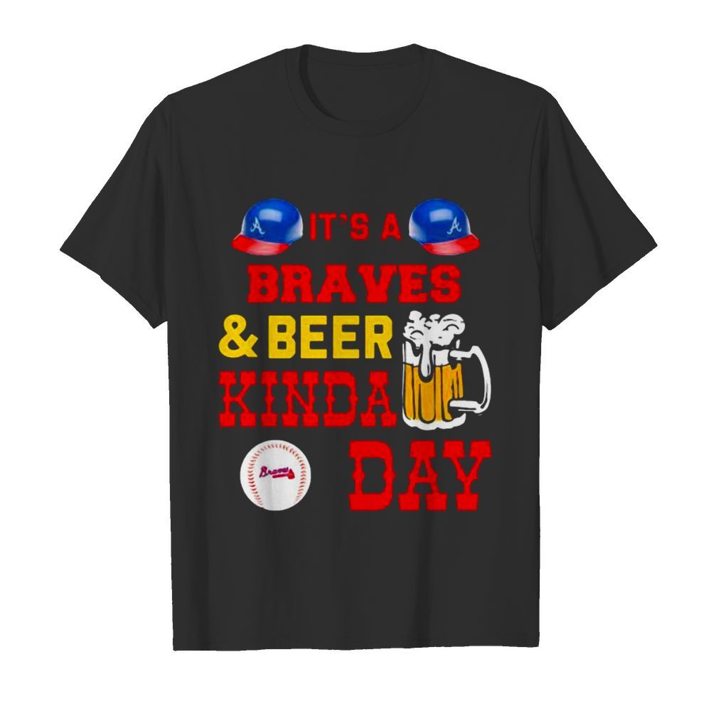 It’s Braves And Beer Kinda Day Football shirt