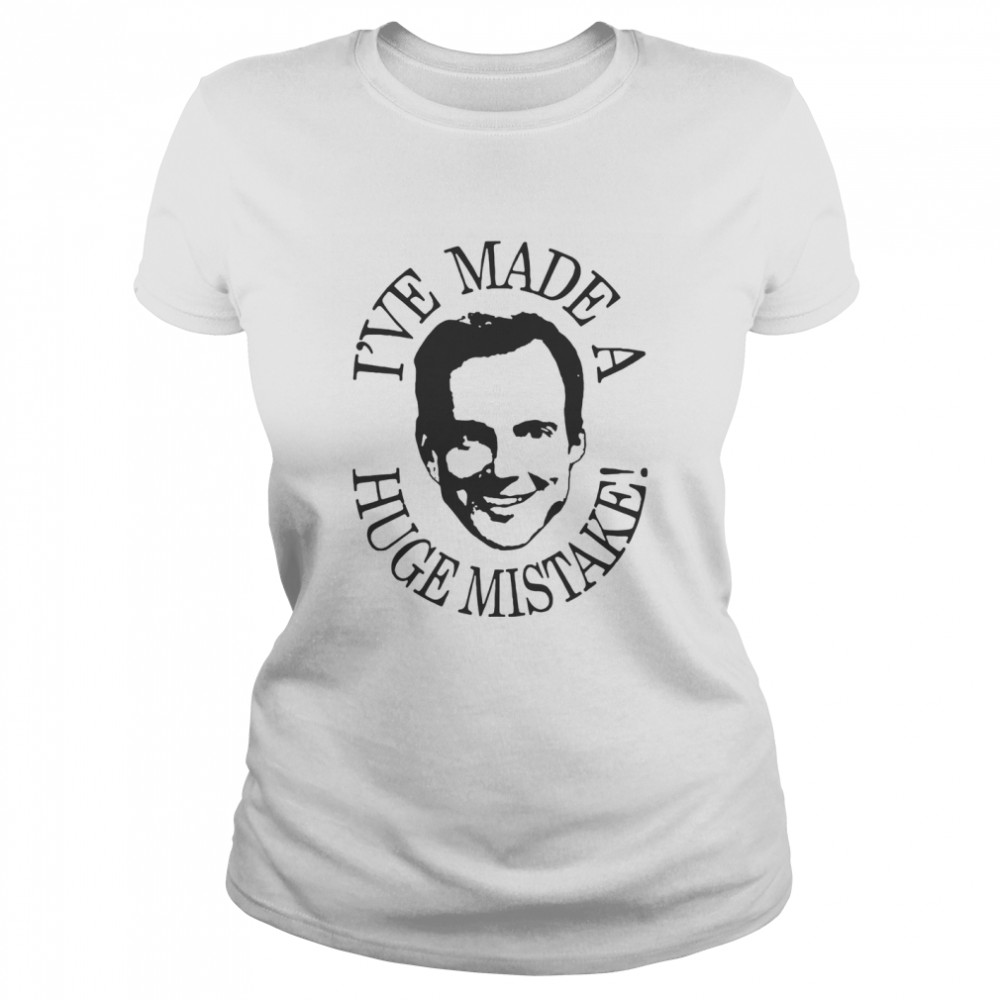 Ive Made Huge Mistake Gob  Classic Women's T-shirt