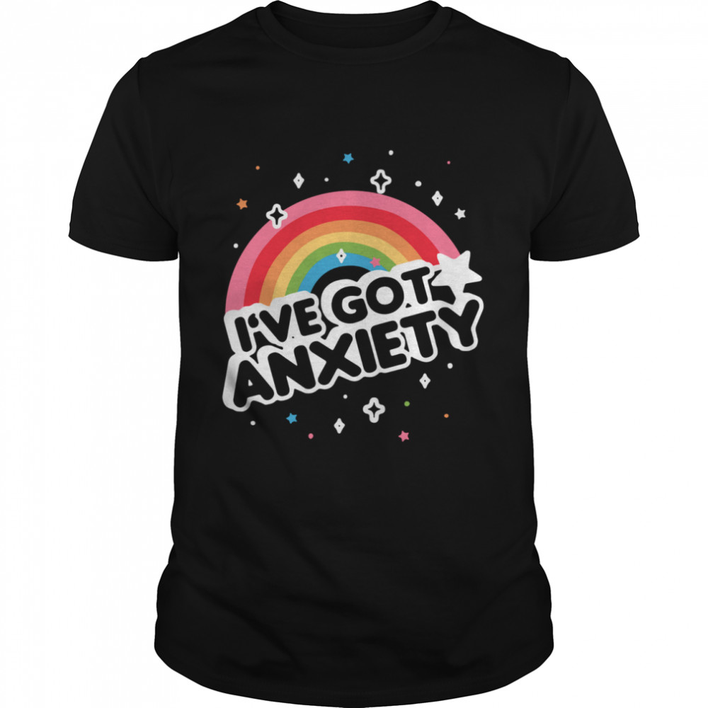 Ive got anxiety rainbow shirt