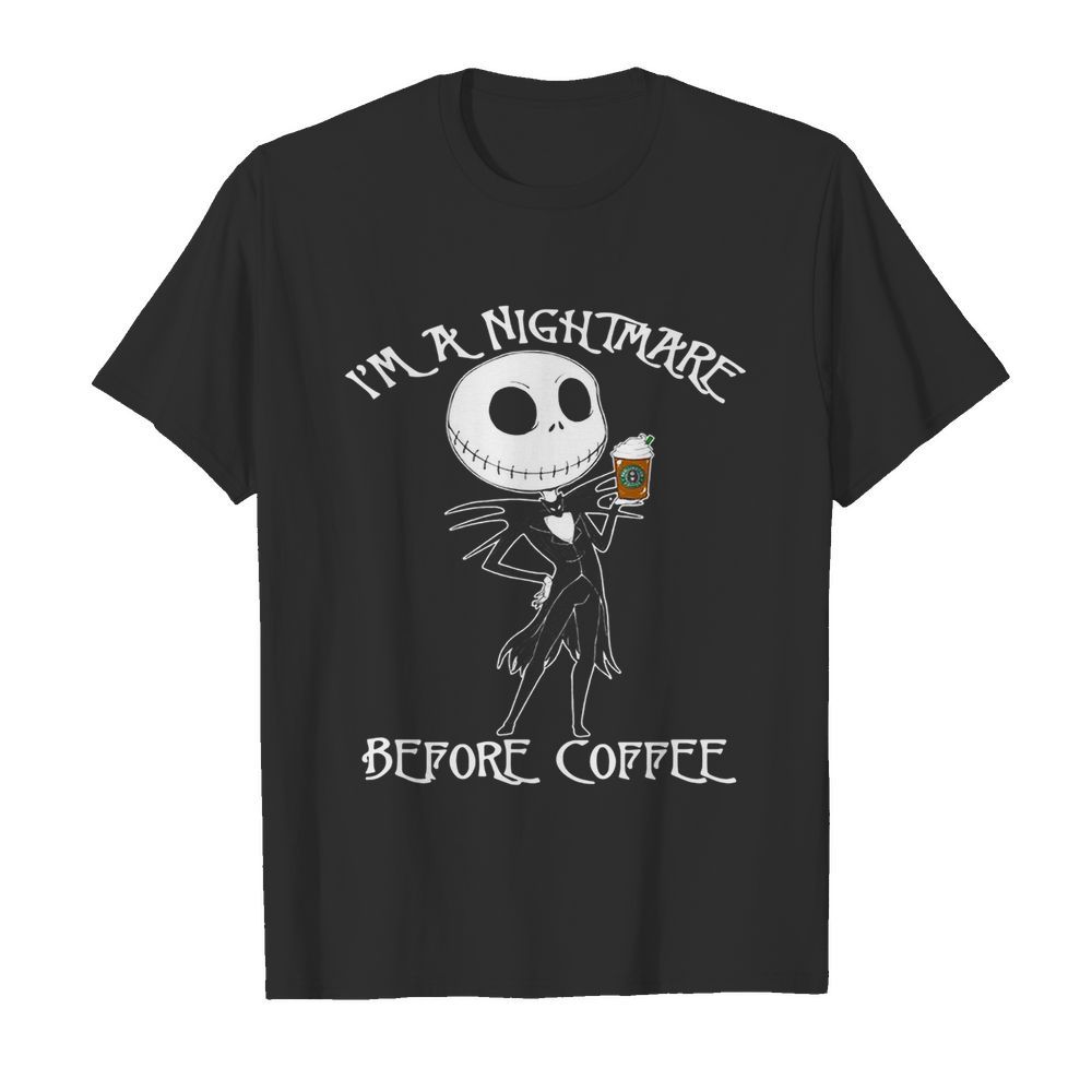 I’m A Nightmare Before Coffee shirt