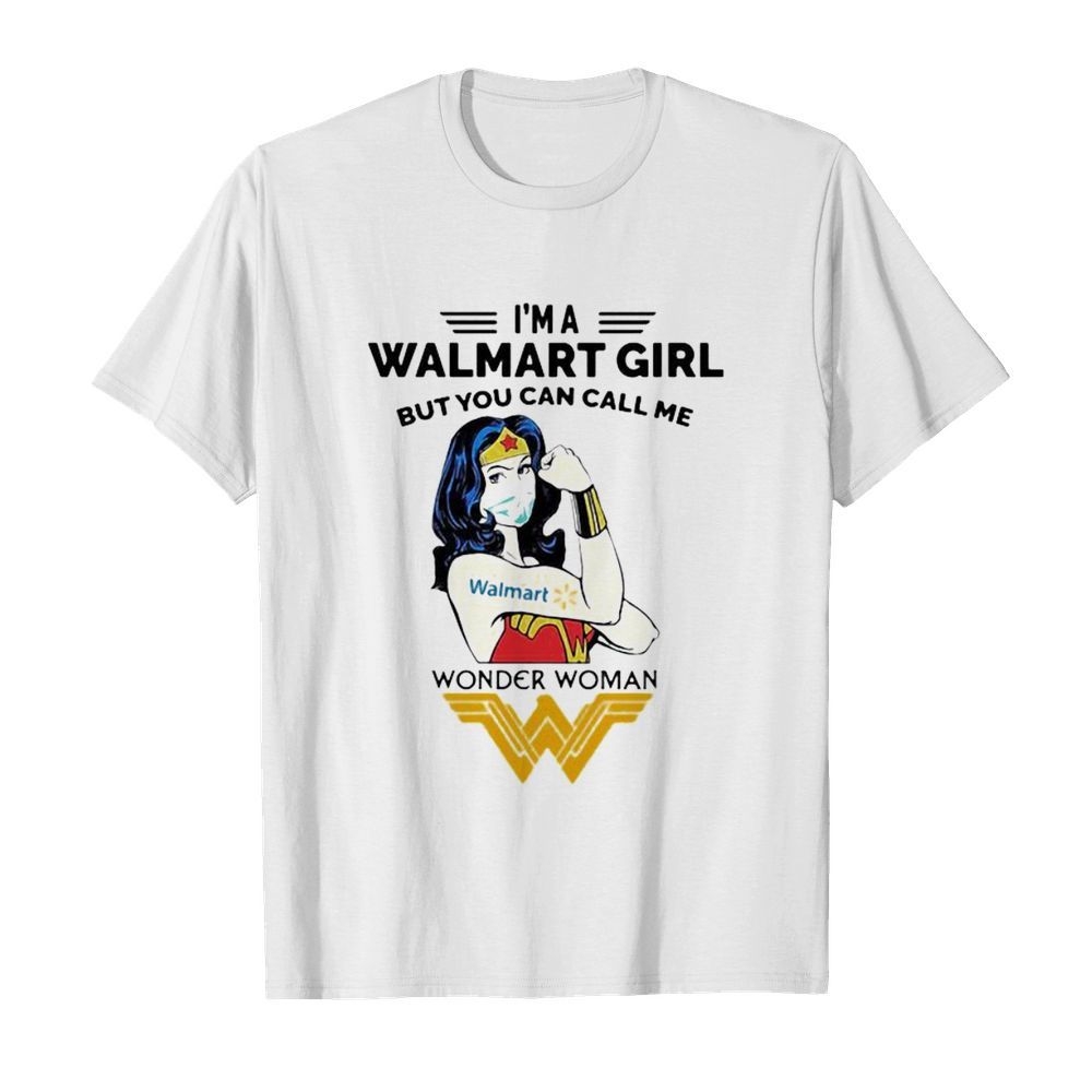 I’m A Walmart Girl But You Can Call Me Wonder Woman Wear Mask Covid 19 shirt