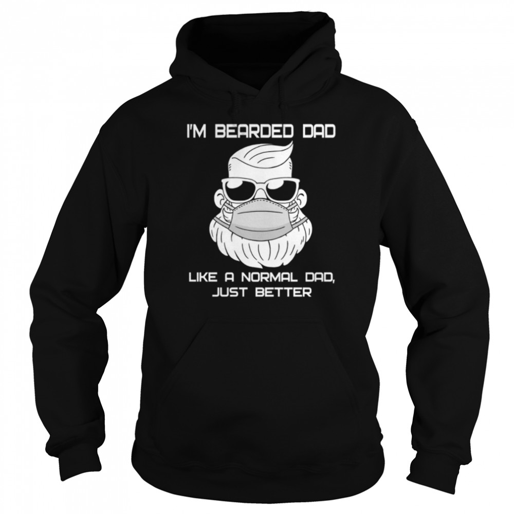 I’m Bearded Dad Like A Normal Dad Just Better  Unisex Hoodie