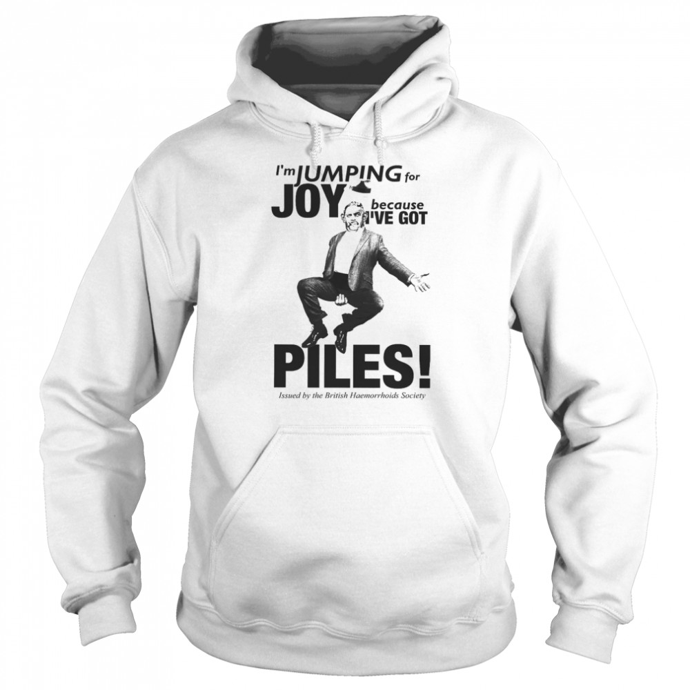 I’m Jumping For Joy Because I’ve Got Piles  Unisex Hoodie