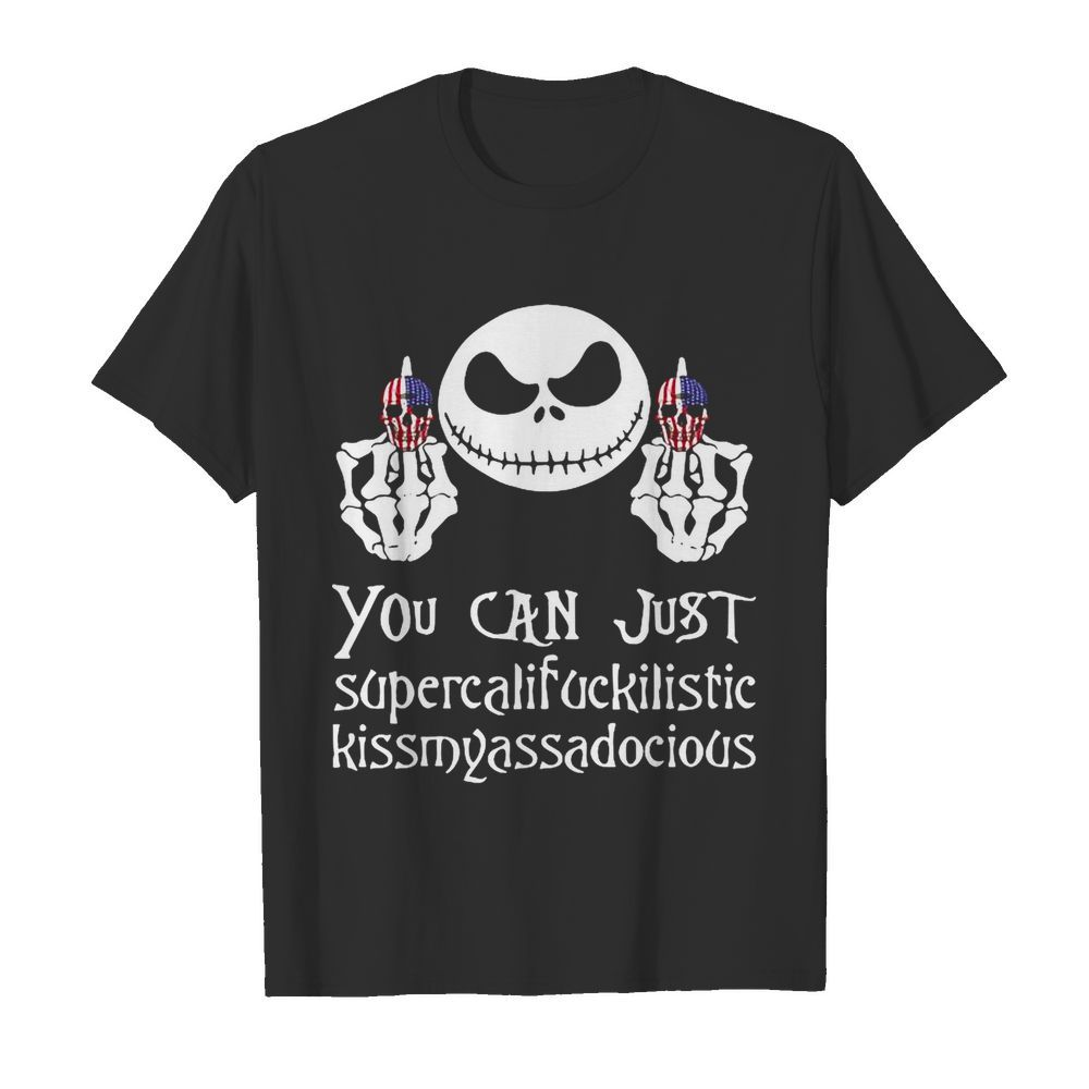 Jack Skellington Fuck Skull You Can Supercalifuckilistic Kissmyassadocious shirt