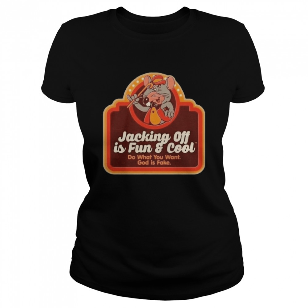 Jacking Off Is Fun And Cool Do What You Want God Is Fake Mouse  Classic Women's T-shirt