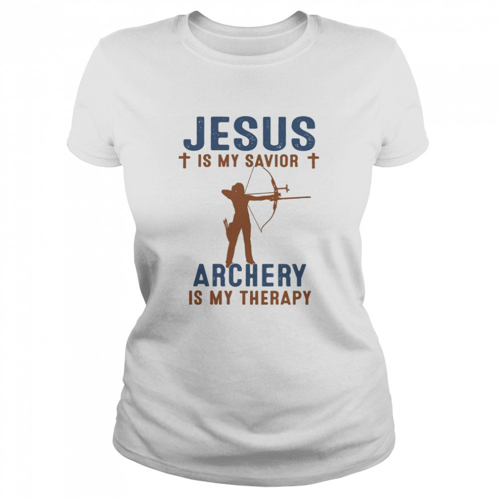 Jesus Is My Savior Archery Is My Therapy  Classic Women's T-shirt